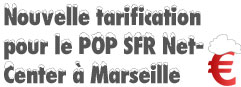 Nouvelle tarification pour le POP SFR NetCenter à Marseille